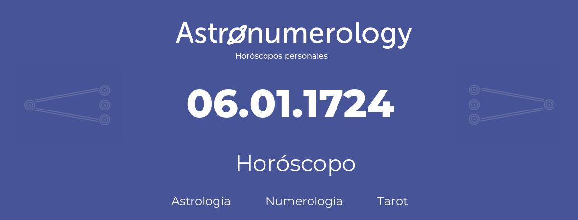 Fecha de nacimiento 06.01.1724 (6 de Enero de 1724). Horóscopo.