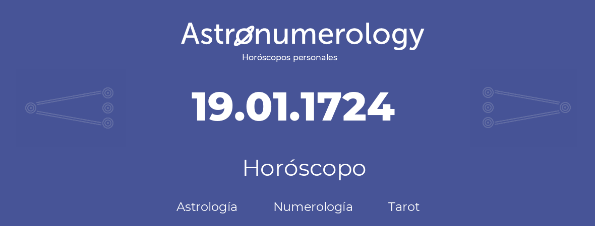 Fecha de nacimiento 19.01.1724 (19 de Enero de 1724). Horóscopo.