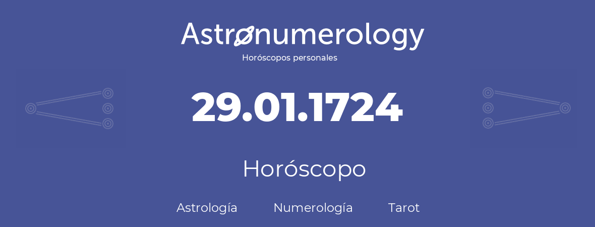 Fecha de nacimiento 29.01.1724 (29 de Enero de 1724). Horóscopo.