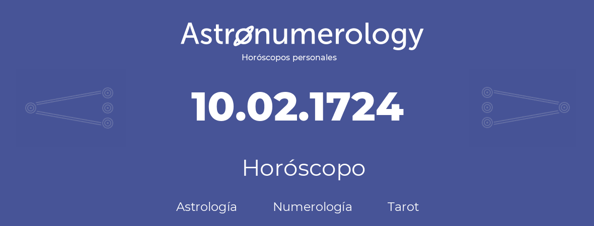 Fecha de nacimiento 10.02.1724 (10 de Febrero de 1724). Horóscopo.