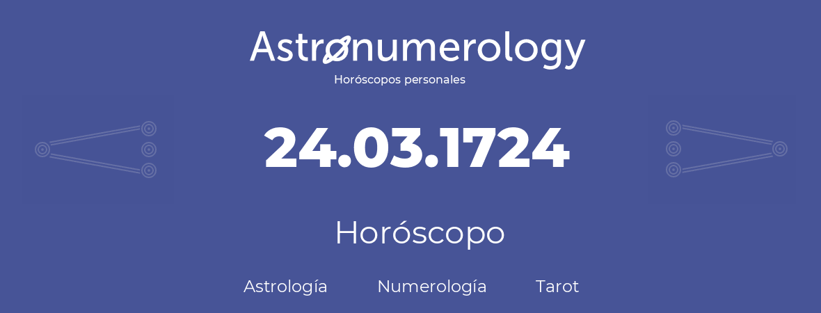 Fecha de nacimiento 24.03.1724 (24 de Marzo de 1724). Horóscopo.