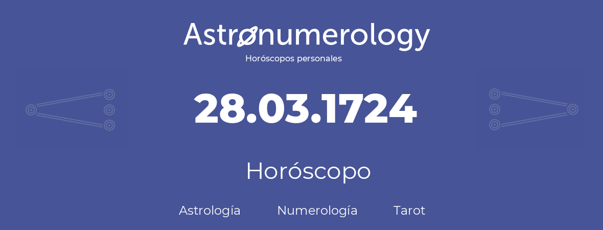 Fecha de nacimiento 28.03.1724 (28 de Marzo de 1724). Horóscopo.