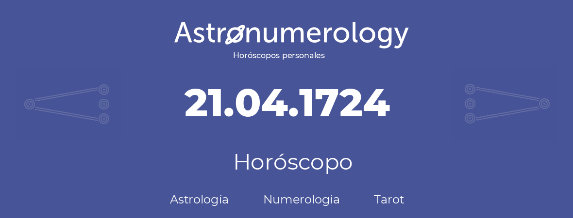 Fecha de nacimiento 21.04.1724 (21 de Abril de 1724). Horóscopo.