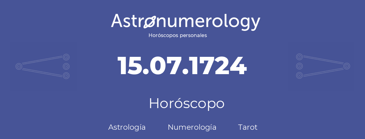 Fecha de nacimiento 15.07.1724 (15 de Julio de 1724). Horóscopo.