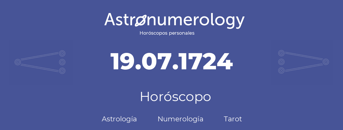 Fecha de nacimiento 19.07.1724 (19 de Julio de 1724). Horóscopo.