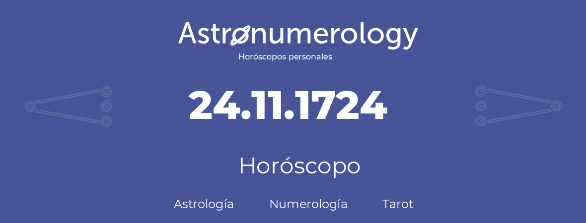 Fecha de nacimiento 24.11.1724 (24 de Noviembre de 1724). Horóscopo.