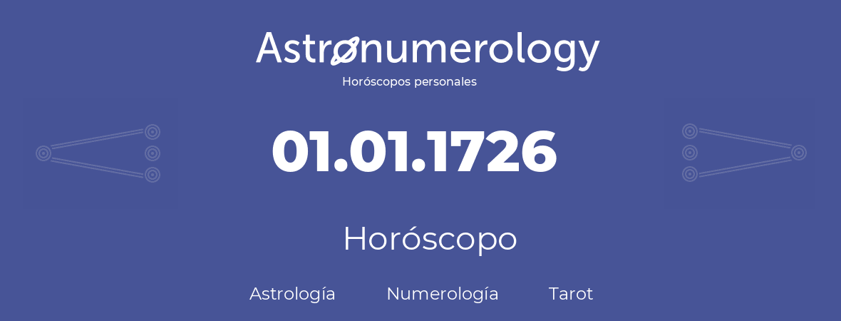 Fecha de nacimiento 01.01.1726 (1 de Enero de 1726). Horóscopo.