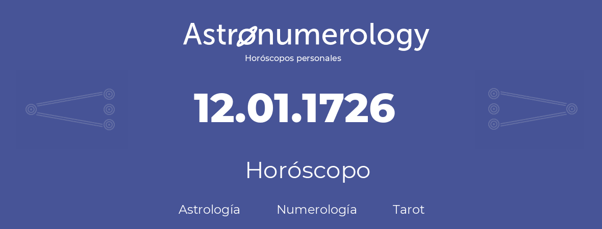 Fecha de nacimiento 12.01.1726 (12 de Enero de 1726). Horóscopo.