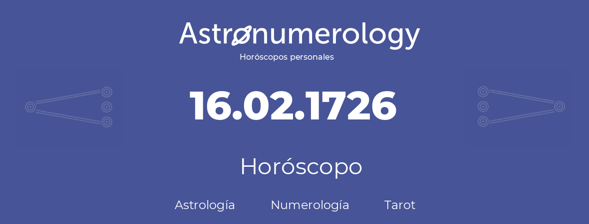 Fecha de nacimiento 16.02.1726 (16 de Febrero de 1726). Horóscopo.