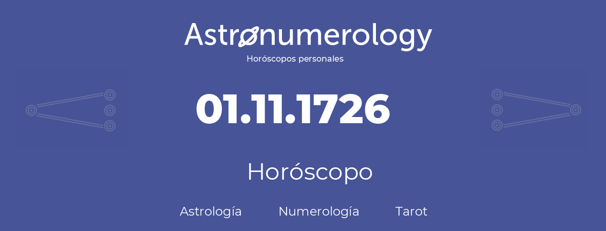 Fecha de nacimiento 01.11.1726 (01 de Noviembre de 1726). Horóscopo.