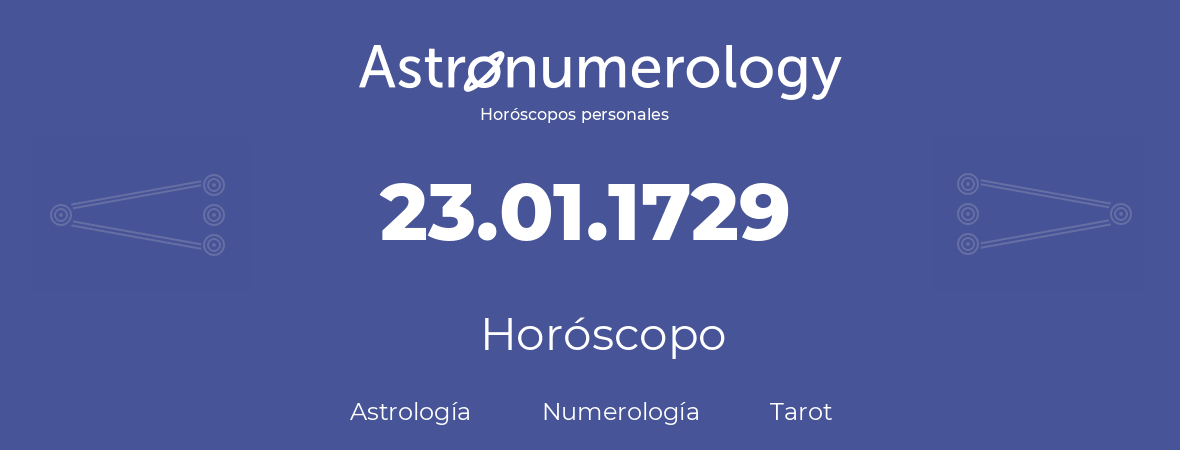 Fecha de nacimiento 23.01.1729 (23 de Enero de 1729). Horóscopo.