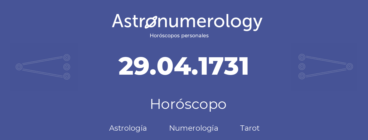 Fecha de nacimiento 29.04.1731 (29 de Abril de 1731). Horóscopo.