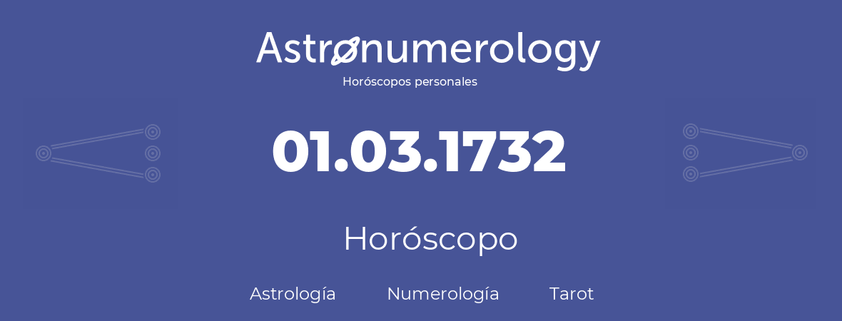Fecha de nacimiento 01.03.1732 (01 de Marzo de 1732). Horóscopo.