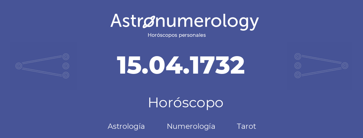 Fecha de nacimiento 15.04.1732 (15 de Abril de 1732). Horóscopo.