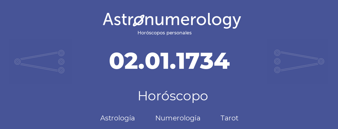 Fecha de nacimiento 02.01.1734 (2 de Enero de 1734). Horóscopo.