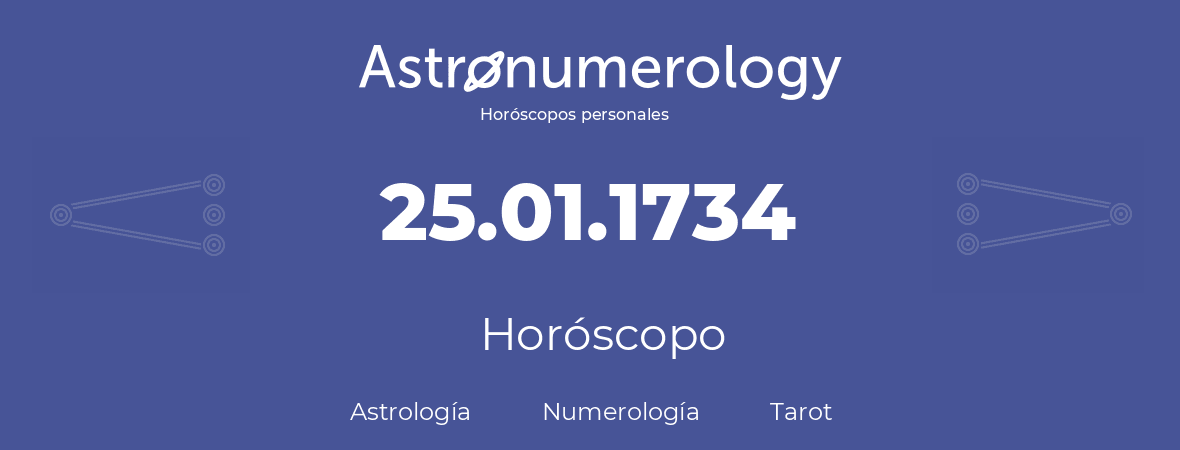 Fecha de nacimiento 25.01.1734 (25 de Enero de 1734). Horóscopo.