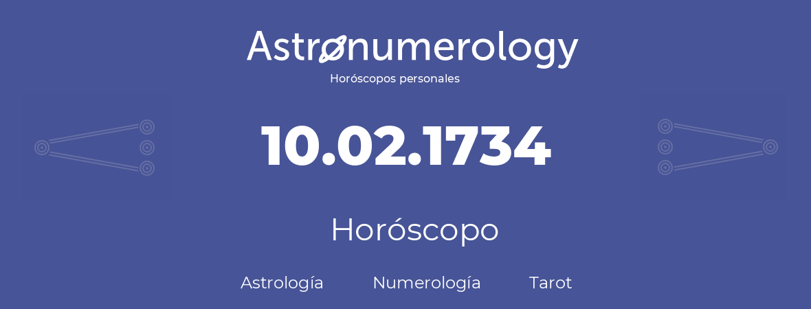 Fecha de nacimiento 10.02.1734 (10 de Febrero de 1734). Horóscopo.
