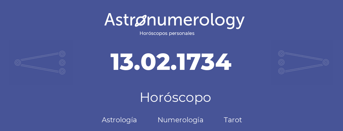 Fecha de nacimiento 13.02.1734 (13 de Febrero de 1734). Horóscopo.