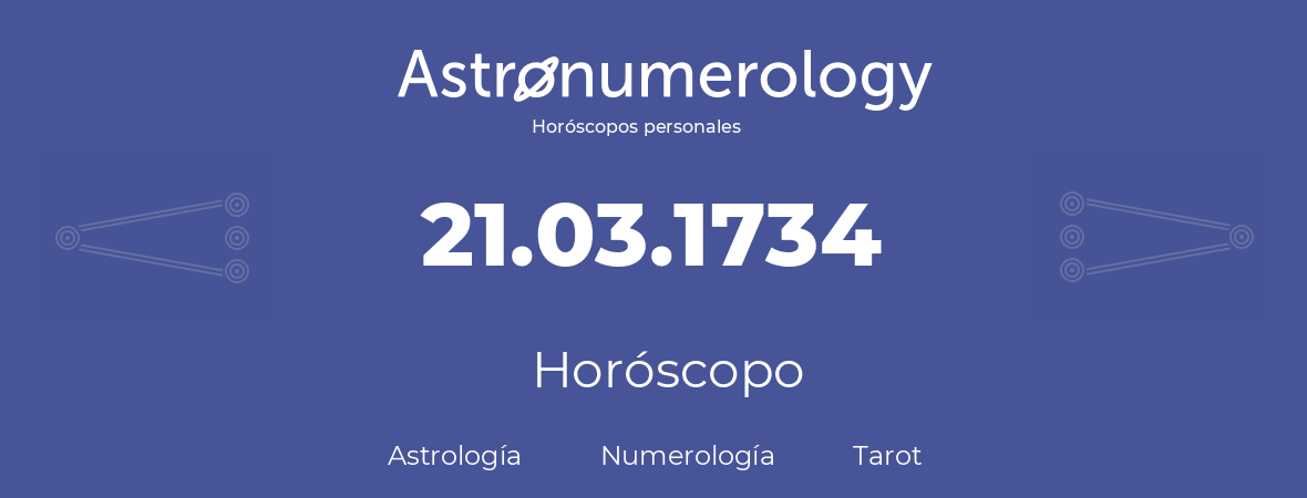 Fecha de nacimiento 21.03.1734 (21 de Marzo de 1734). Horóscopo.