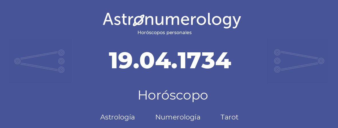 Fecha de nacimiento 19.04.1734 (19 de Abril de 1734). Horóscopo.