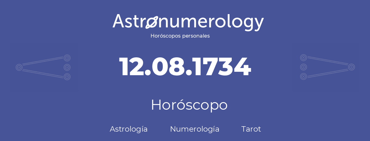 Fecha de nacimiento 12.08.1734 (12 de Agosto de 1734). Horóscopo.