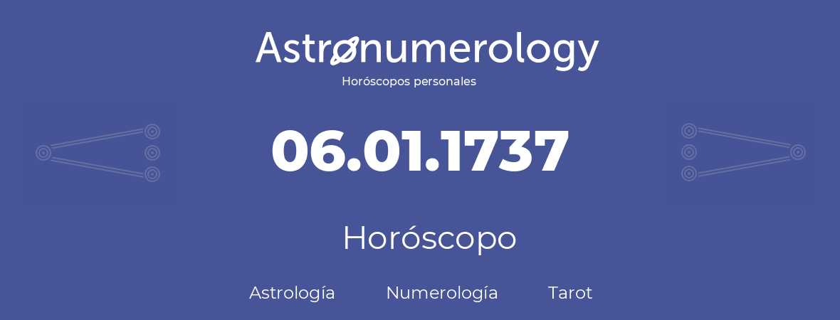 Fecha de nacimiento 06.01.1737 (6 de Enero de 1737). Horóscopo.