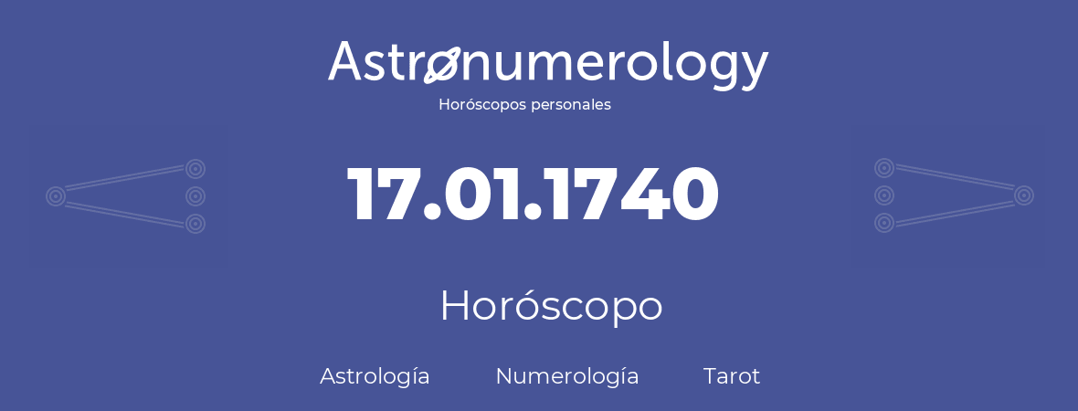 Fecha de nacimiento 17.01.1740 (17 de Enero de 1740). Horóscopo.