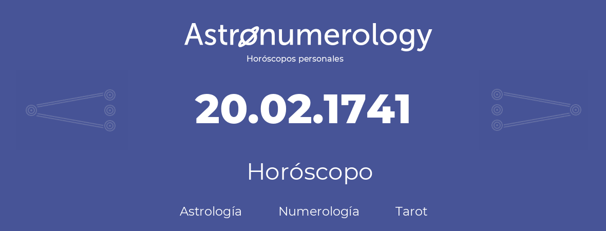 Fecha de nacimiento 20.02.1741 (20 de Febrero de 1741). Horóscopo.