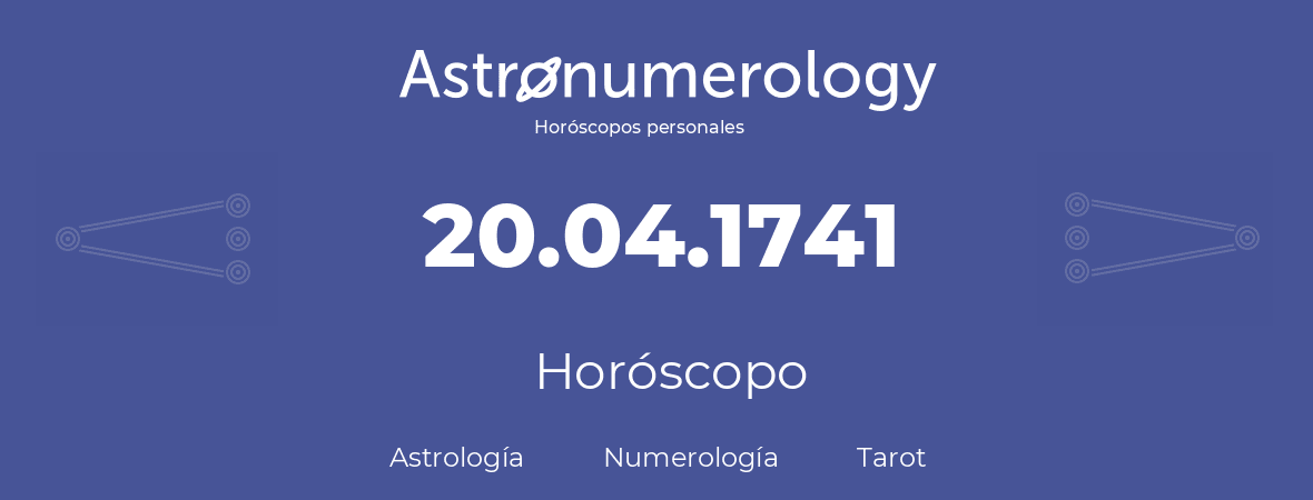 Fecha de nacimiento 20.04.1741 (20 de Abril de 1741). Horóscopo.