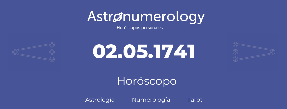 Fecha de nacimiento 02.05.1741 (02 de Mayo de 1741). Horóscopo.