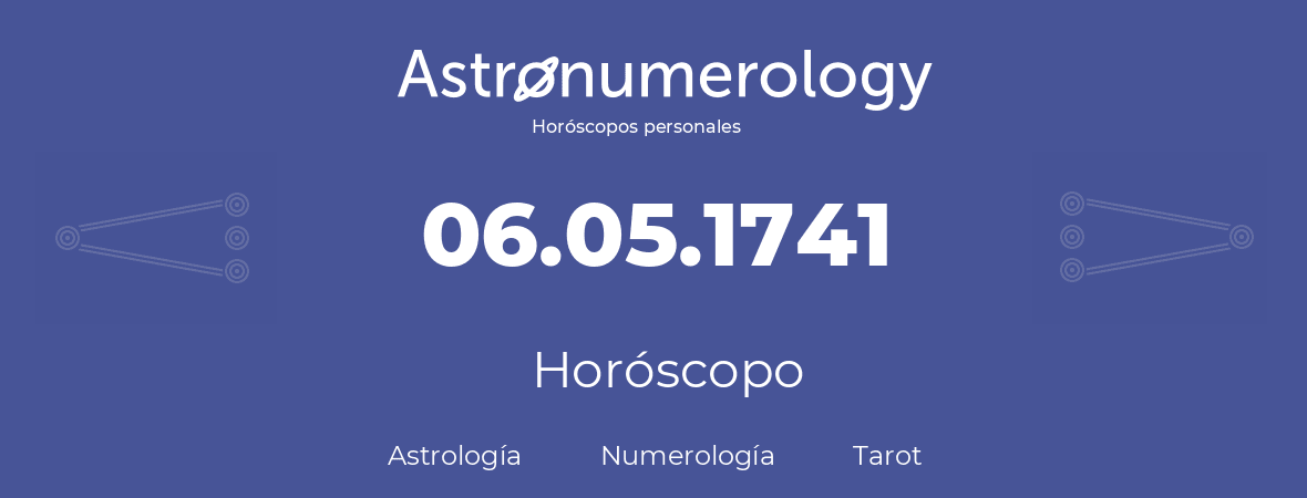 Fecha de nacimiento 06.05.1741 (6 de Mayo de 1741). Horóscopo.