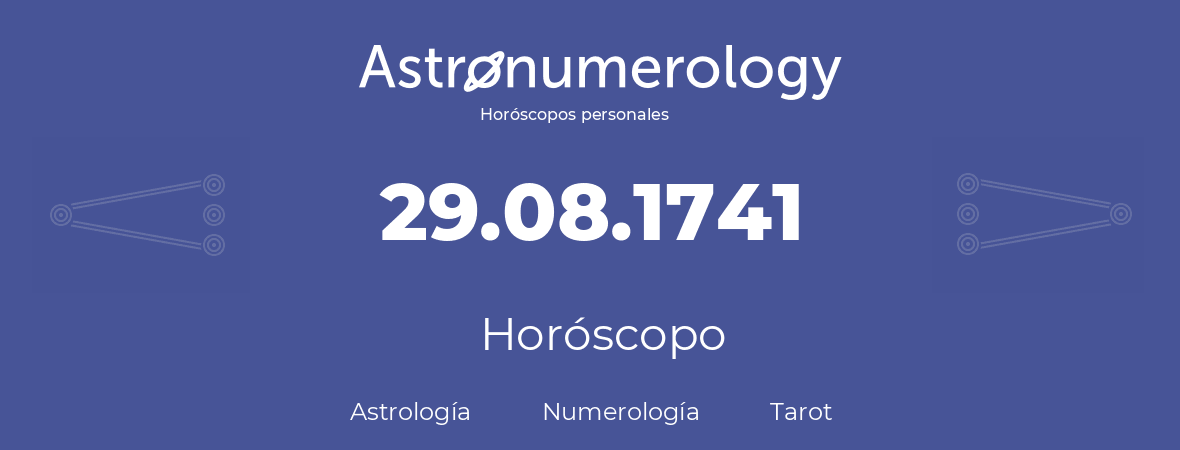 Fecha de nacimiento 29.08.1741 (29 de Agosto de 1741). Horóscopo.