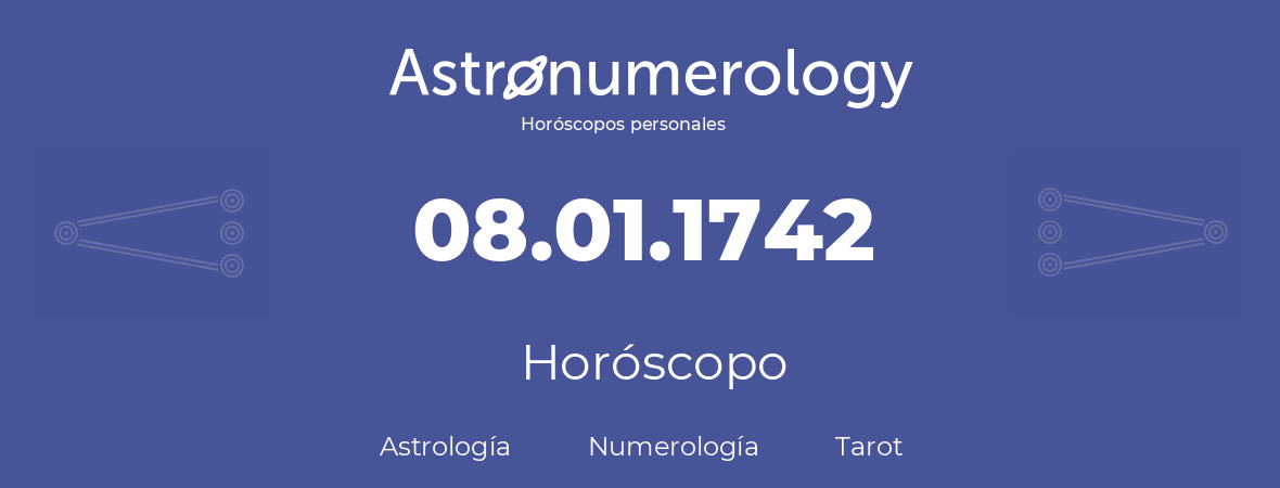Fecha de nacimiento 08.01.1742 (08 de Enero de 1742). Horóscopo.
