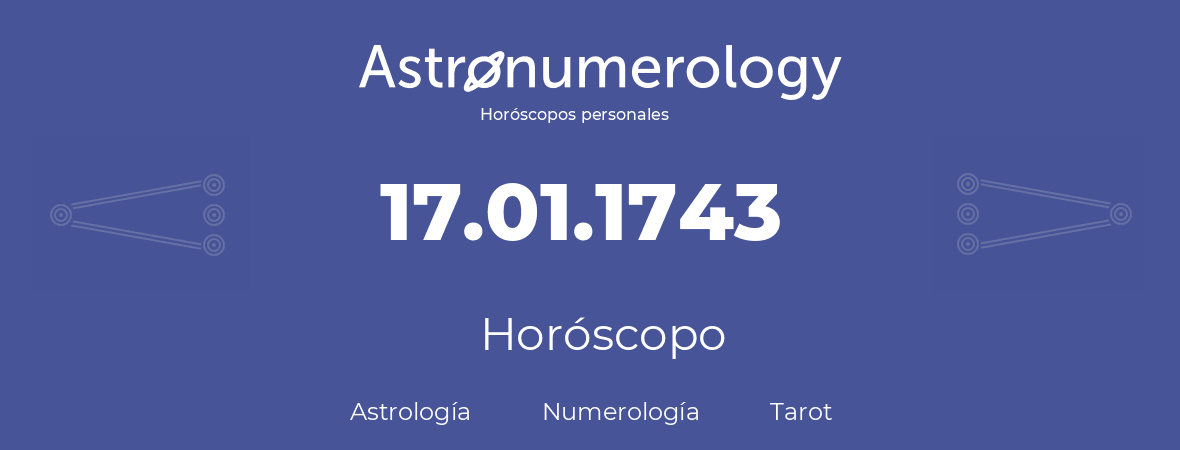 Fecha de nacimiento 17.01.1743 (17 de Enero de 1743). Horóscopo.