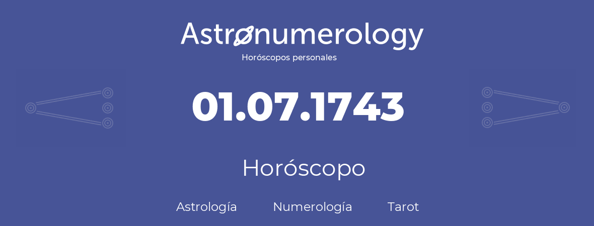 Fecha de nacimiento 01.07.1743 (01 de Julio de 1743). Horóscopo.