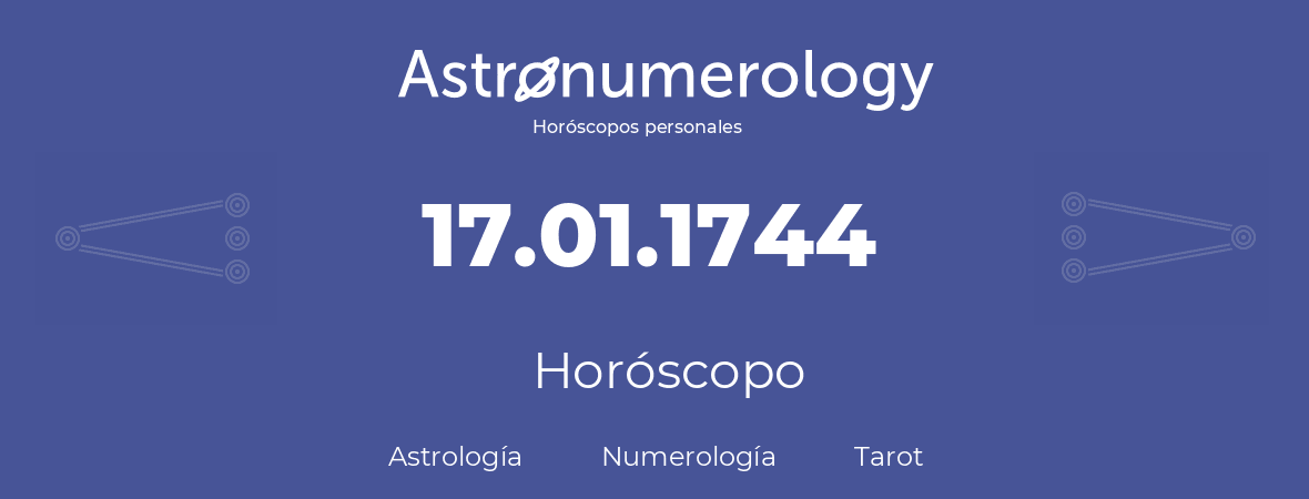 Fecha de nacimiento 17.01.1744 (17 de Enero de 1744). Horóscopo.
