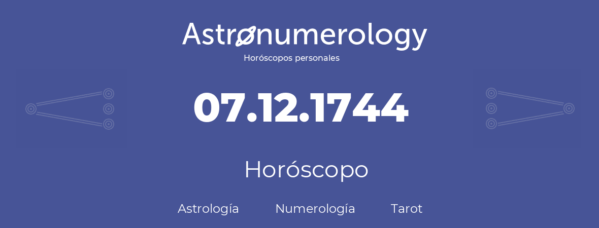 Fecha de nacimiento 07.12.1744 (7 de Diciembre de 1744). Horóscopo.