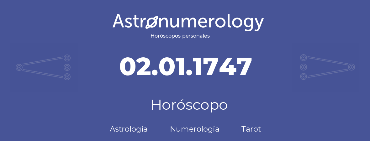 Fecha de nacimiento 02.01.1747 (02 de Enero de 1747). Horóscopo.