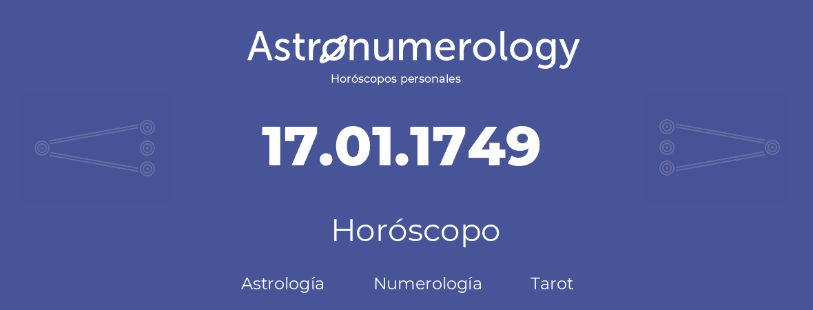 Fecha de nacimiento 17.01.1749 (17 de Enero de 1749). Horóscopo.