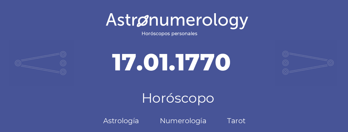 Fecha de nacimiento 17.01.1770 (17 de Enero de 1770). Horóscopo.