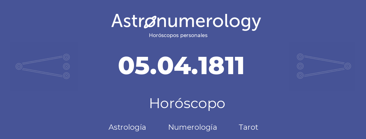 Fecha de nacimiento 05.04.1811 (5 de Abril de 1811). Horóscopo.