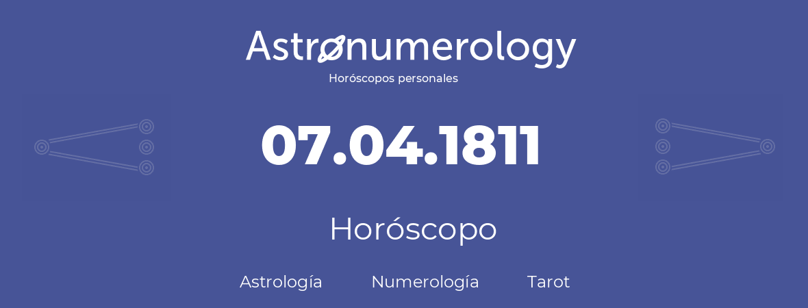 Fecha de nacimiento 07.04.1811 (7 de Abril de 1811). Horóscopo.