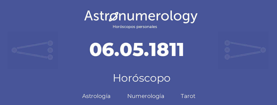 Fecha de nacimiento 06.05.1811 (06 de Mayo de 1811). Horóscopo.