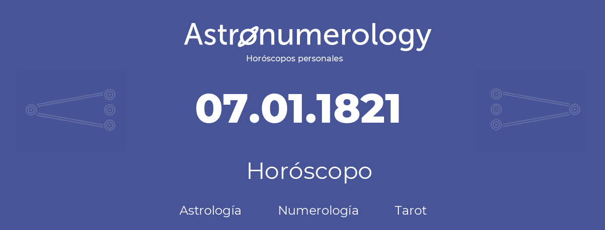 Fecha de nacimiento 07.01.1821 (7 de Enero de 1821). Horóscopo.