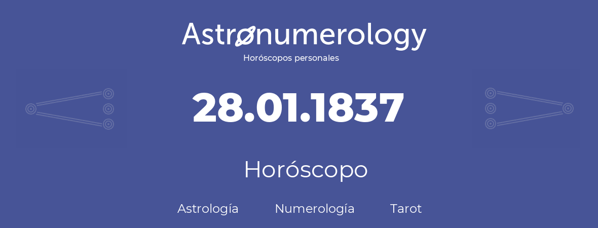 Fecha de nacimiento 28.01.1837 (28 de Enero de 1837). Horóscopo.