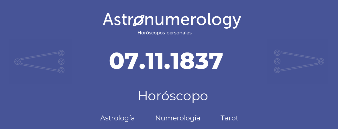 Fecha de nacimiento 07.11.1837 (7 de Noviembre de 1837). Horóscopo.