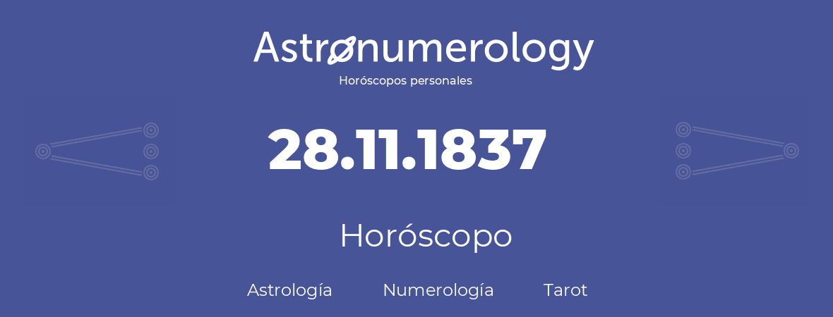 Fecha de nacimiento 28.11.1837 (28 de Noviembre de 1837). Horóscopo.