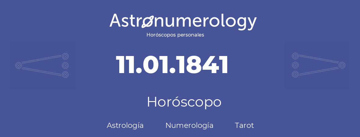 Fecha de nacimiento 11.01.1841 (11 de Enero de 1841). Horóscopo.