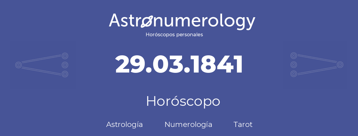 Fecha de nacimiento 29.03.1841 (29 de Marzo de 1841). Horóscopo.