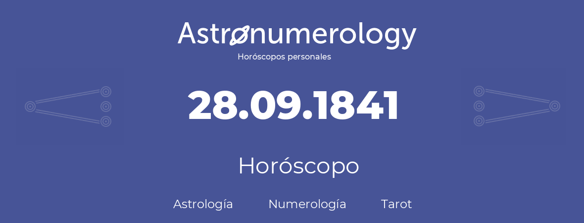 Fecha de nacimiento 28.09.1841 (28 de Septiembre de 1841). Horóscopo.